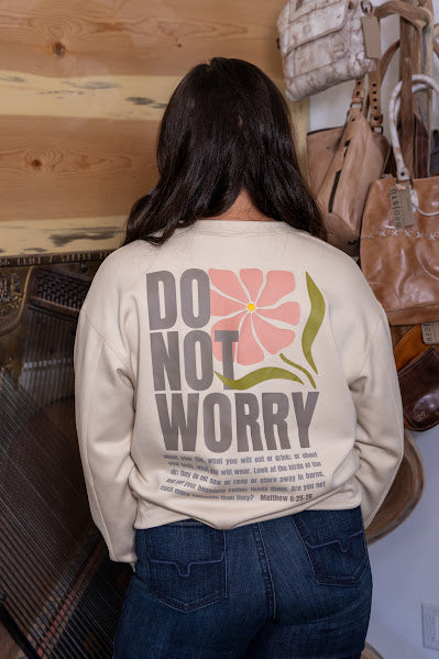Do Not Worry Long Sleeve Pullover
